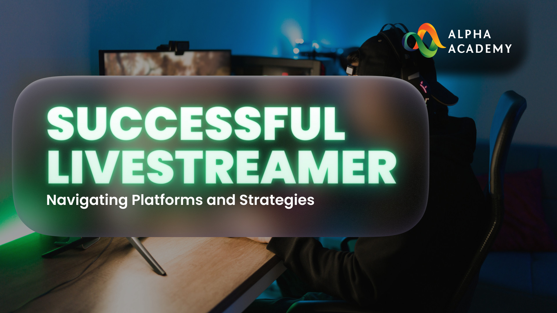 Successful Live streamer: Navigating Platforms and Strategies eLearning Bundle Alpha Academy Code (11.28$)
